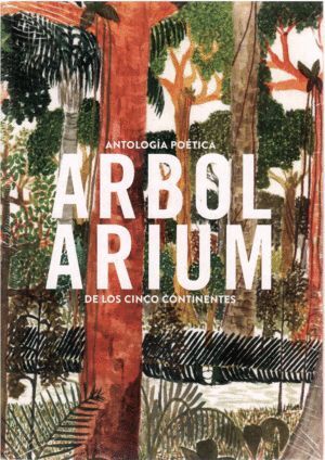 Arbolarium. Antología poética de los cinco continentes
