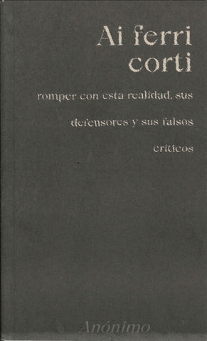 Ai ferri corti. Romper con esta realidad, sus defensores y sus falsos críticos