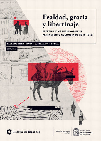 Fealdad, gracia y libertinaje. Estética y modernidad en el pensamiento colombiano [1940-1960]