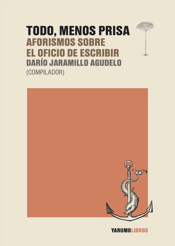 Todo, menos prisa. Aforismos sobre el oficio de escribir