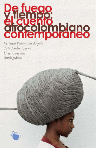 De fuego y tiempo: el cuento afrocolombiano contemporáneo