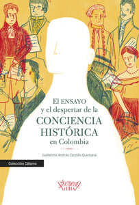 El ENSAYO y el despertar de la CONCIENCIA HISTÓRICA en Colombia