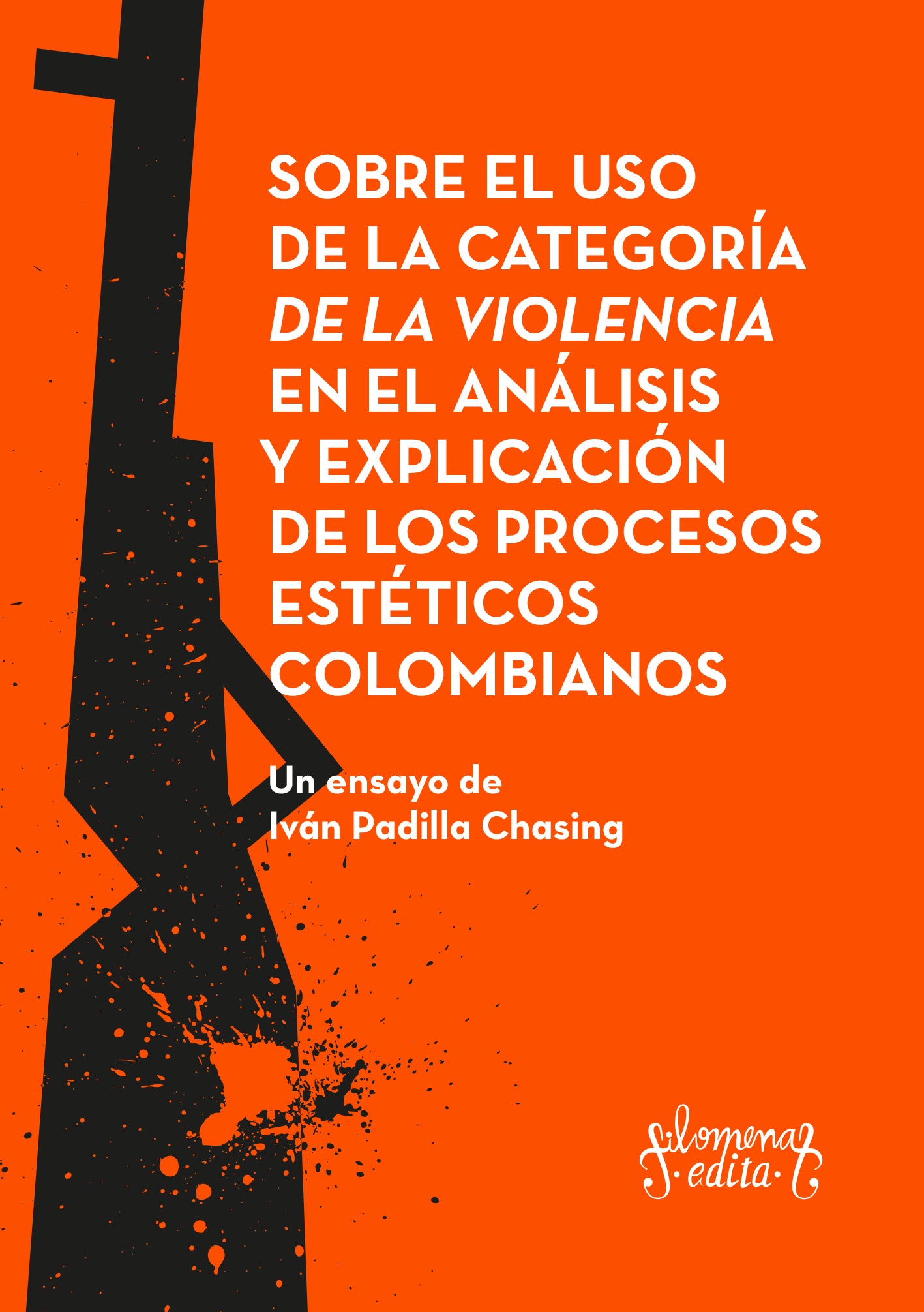 Sobre el uso de la categoría de la violencia en el análisis y la explicación de los procesos estéticos colombianos